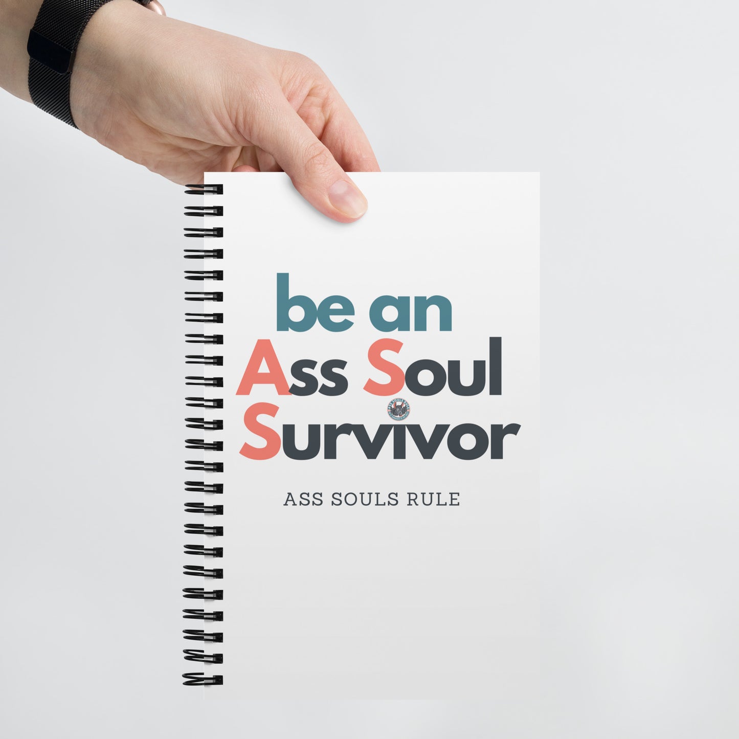 be an A.S.S. - Ass Souls Survivor spiral notebook