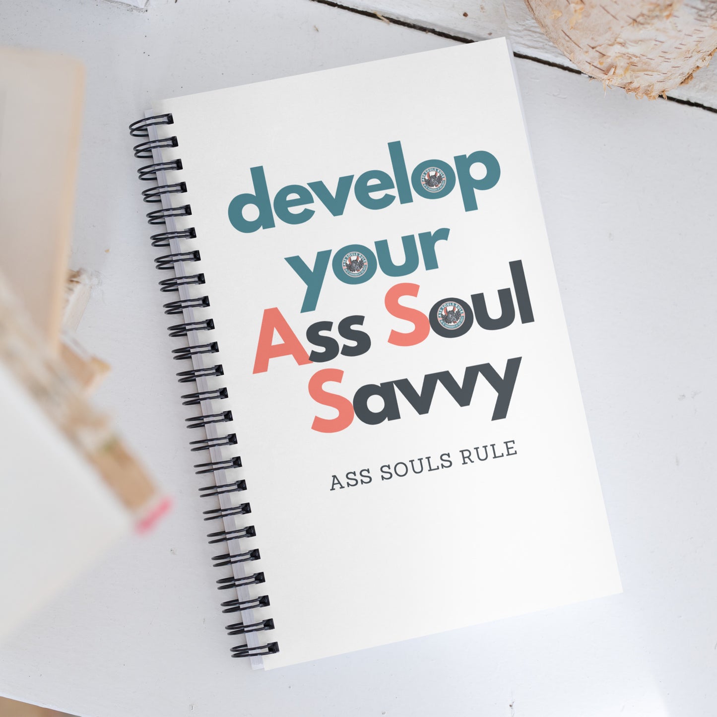develop your A.S.S. - Ass Soul Savvy spiral notebook