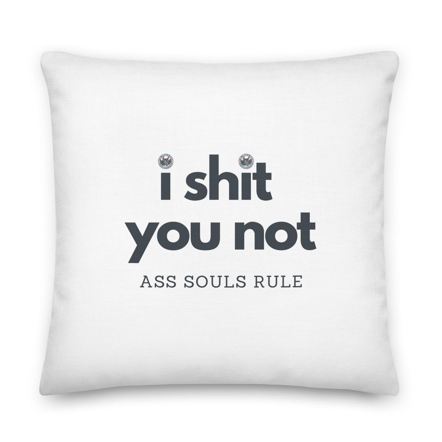 I Shit You Not premium pillow
