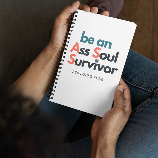 be an A.S.S. - Ass Souls Survivor spiral notebook