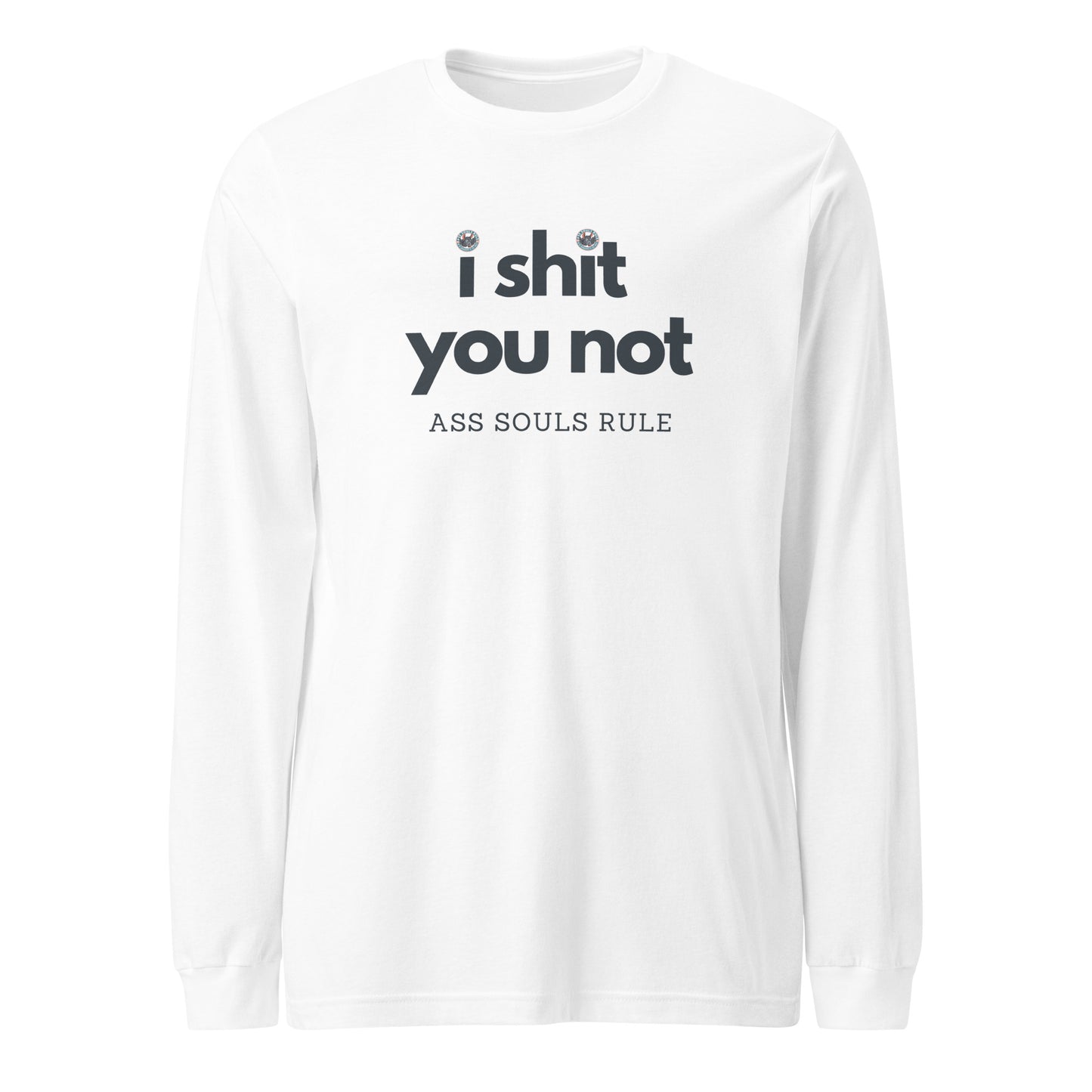 I Shit You Not unisex long sleeve tee