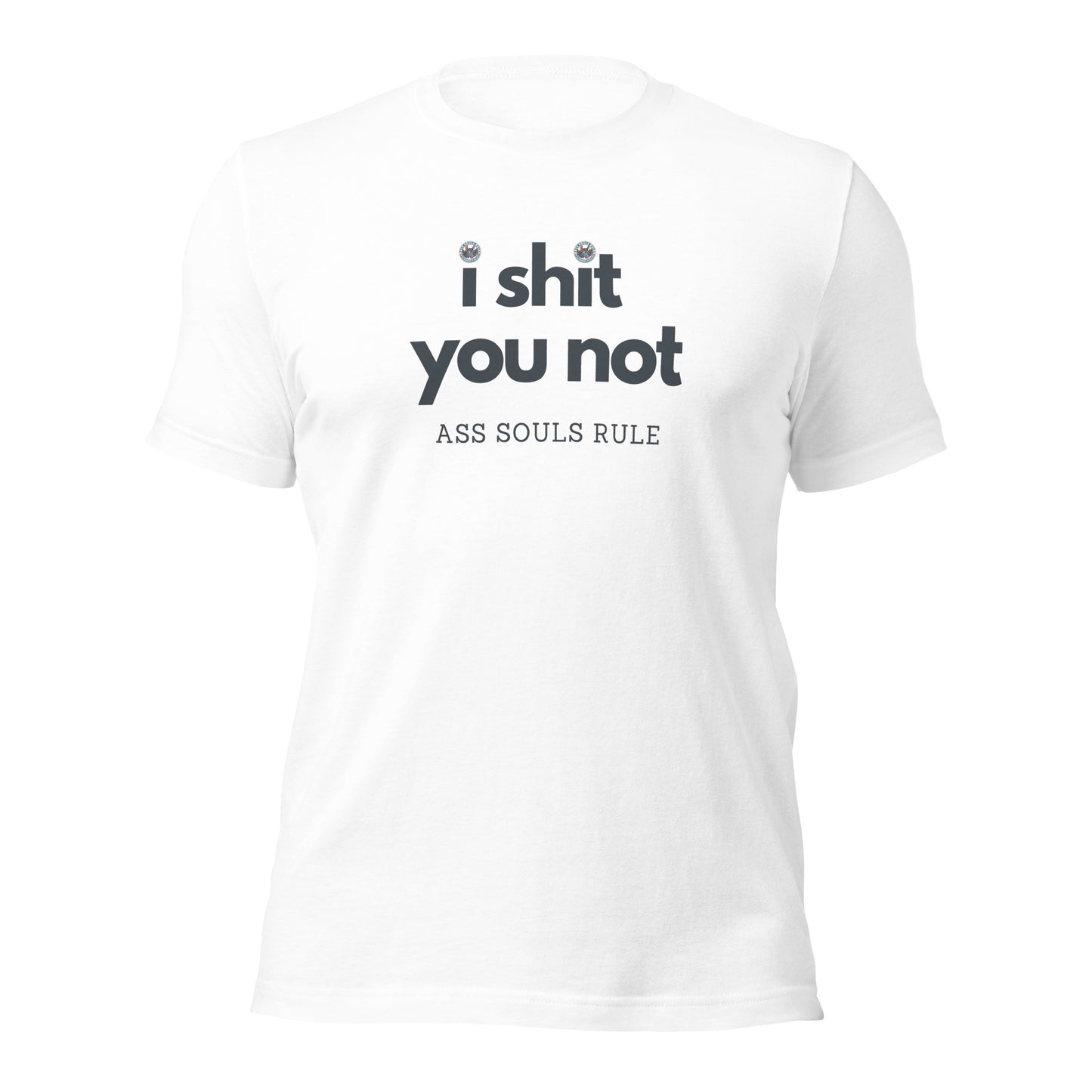 I Shit You Not unisex t-shirt