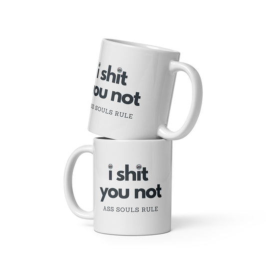 I Shit You Not white glossy mug